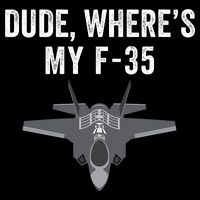 Dude Where’s My F35? Funny Missing F35 Meme Lost Gun Find My F35 Button