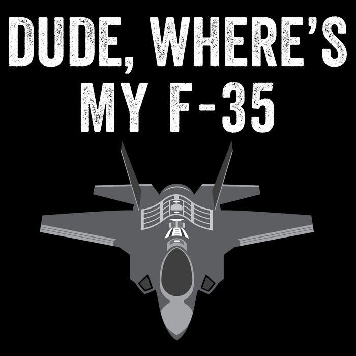 Dude Where’s My F35? Funny Missing F35 Meme Lost Gun Find My F35 Button