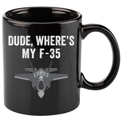 Dude Where’s My F35? Funny Missing F35 Meme Lost Gun Find My F35 11oz C Handle Ceramic Mug