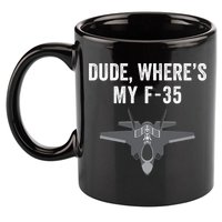 Dude Where’s My F35? Funny Missing F35 Meme Lost Gun Find My F35 11oz C Handle Ceramic Mug