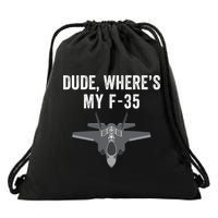 Dude Where’s My F35? Funny Missing F35 Meme Lost Gun Find My F35 Drawstring Bag