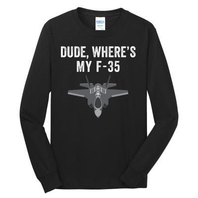 Dude Where’s My F35? Funny Missing F35 Meme Lost Gun Find My F35 Tall Long Sleeve T-Shirt