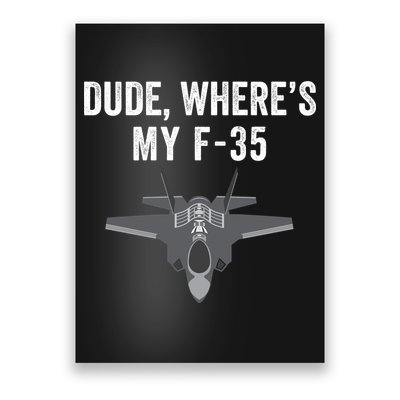 Dude Where’s My F35? Funny Missing F35 Meme Lost Gun Find My F35 Poster