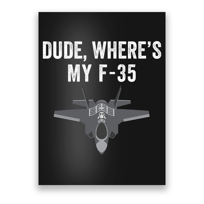 Dude Where’s My F35? Funny Missing F35 Meme Lost Gun Find My F35 Poster