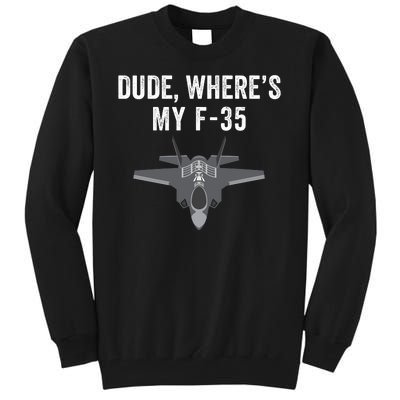 Dude Where’s My F35? Funny Missing F35 Meme Lost Gun Find My F35 Tall Sweatshirt