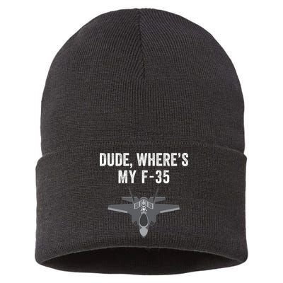 Dude Where’s My F35? Funny Missing F35 Meme Lost Gun Find My F35 Sustainable Knit Beanie