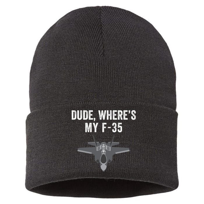 Dude Where’s My F35? Funny Missing F35 Meme Lost Gun Find My F35 Sustainable Knit Beanie