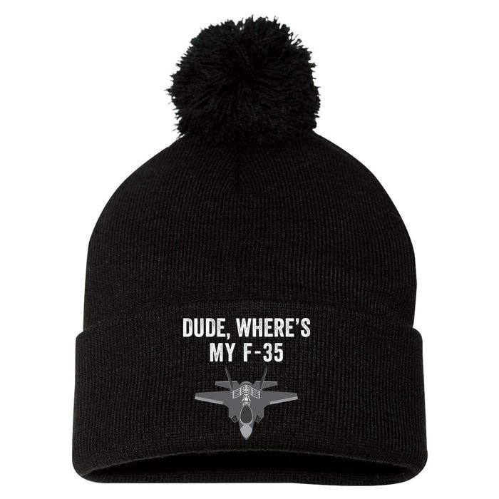 Dude Where’s My F35? Funny Missing F35 Meme Lost Gun Find My F35 Pom Pom 12in Knit Beanie