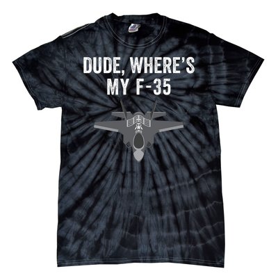 Dude Where’s My F35? Funny Missing F35 Meme Lost Gun Find My F35 Tie-Dye T-Shirt