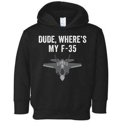 Dude Where’s My F35? Funny Missing F35 Meme Lost Gun Find My F35 Toddler Hoodie