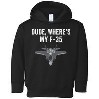 Dude Where’s My F35? Funny Missing F35 Meme Lost Gun Find My F35 Toddler Hoodie