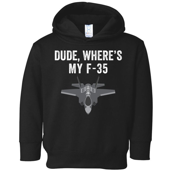 Dude Where’s My F35? Funny Missing F35 Meme Lost Gun Find My F35 Toddler Hoodie