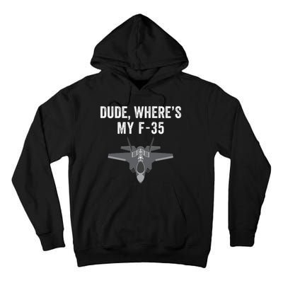 Dude Where’s My F35? Funny Missing F35 Meme Lost Gun Find My F35 Tall Hoodie