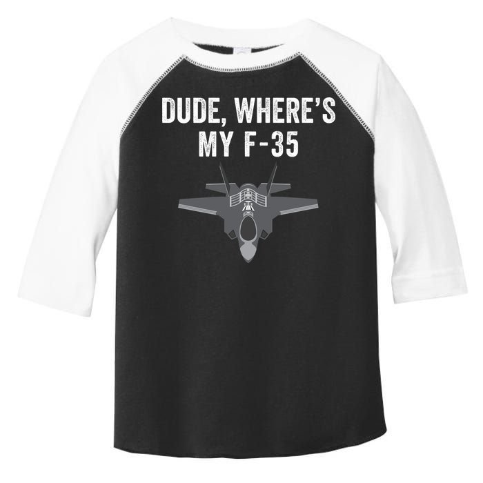 Dude Where’s My F35? Funny Missing F35 Meme Lost Gun Find My F35 Toddler Fine Jersey T-Shirt