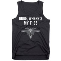 Dude Where’s My F35? Funny Missing F35 Meme Lost Gun Find My F35 Tank Top