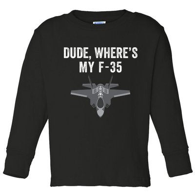 Dude Where’s My F35? Funny Missing F35 Meme Lost Gun Find My F35 Toddler Long Sleeve Shirt