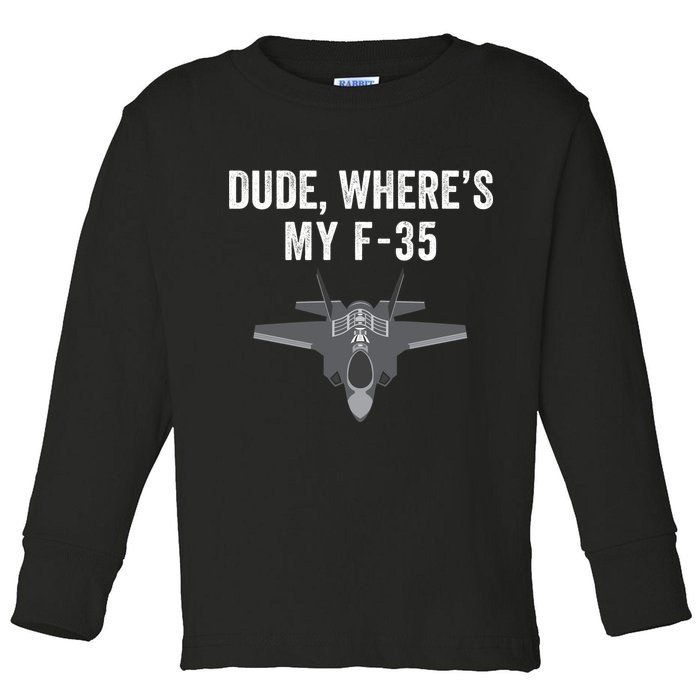 Dude Where’s My F35? Funny Missing F35 Meme Lost Gun Find My F35 Toddler Long Sleeve Shirt