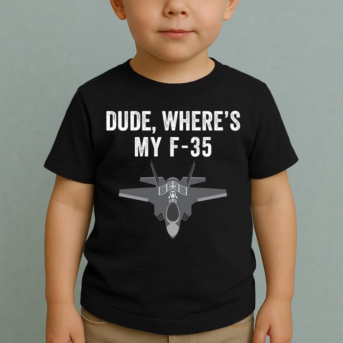 Dude Where’s My F35? Funny Missing F35 Meme Lost Gun Find My F35 Toddler T-Shirt