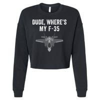 Dude Where’s My F35? Funny Missing F35 Meme Lost Gun Find My F35 Cropped Pullover Crew