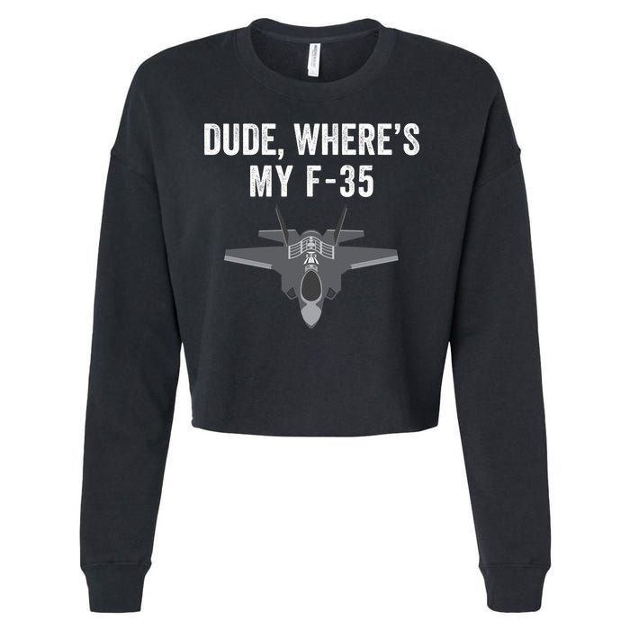 Dude Where’s My F35? Funny Missing F35 Meme Lost Gun Find My F35 Cropped Pullover Crew