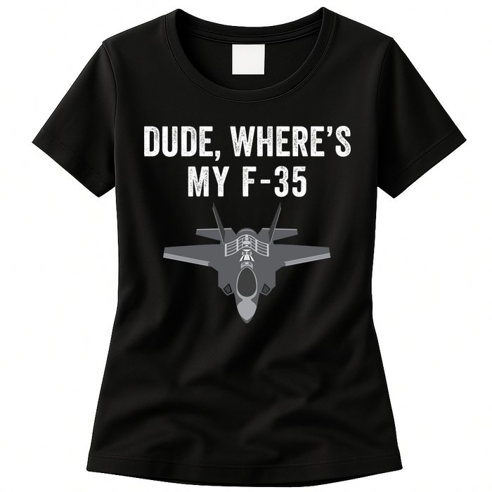Dude Where’s My F35? Funny Missing F35 Meme Lost Gun Find My F35 Womens T-Shirt