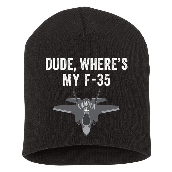 Dude Where’s My F35? Funny Missing F35 Meme Lost Gun Find My F35 Short Acrylic Beanie