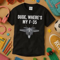 Dude Where’s My F35? Funny Missing F35 Meme Lost Gun Find My F35 Kids T-Shirt