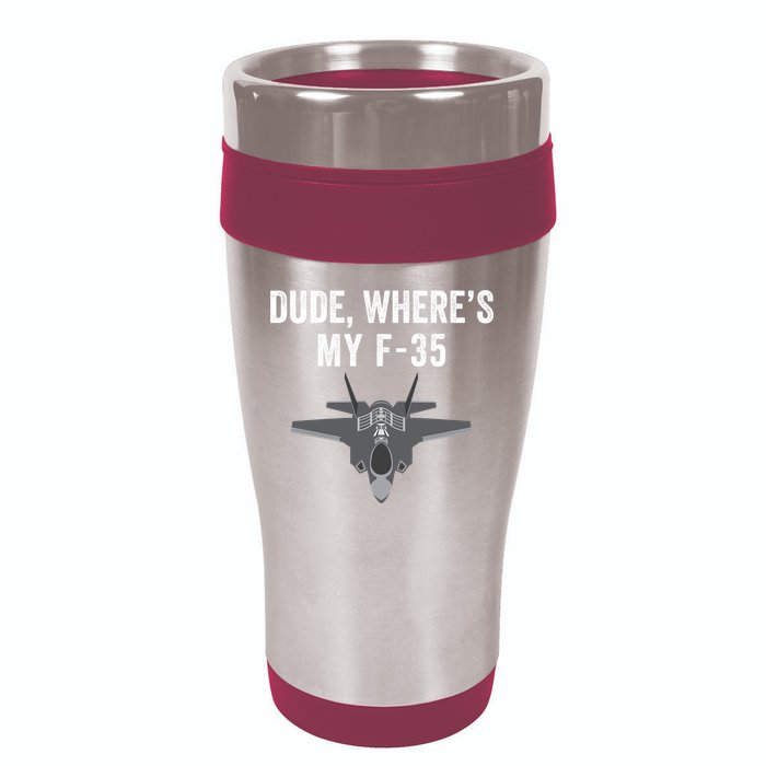 Dude Where’s My F35? Funny Missing F35 Meme Lost Gun Find My F35 16oz Travel Tumbler