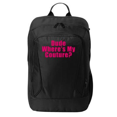 Dude Wheres My Couture Sarcastic Funny Saying Cute Gift City Backpack