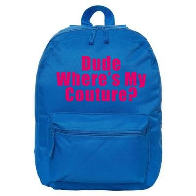 Dude Wheres My Couture Sarcastic Funny Saying Cute Gift 16 in Basic Backpack