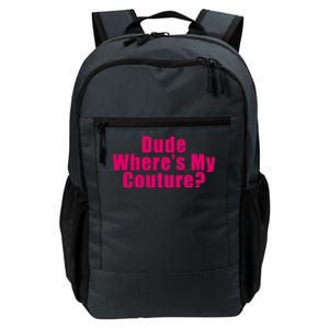 Dude Wheres My Couture Sarcastic Funny Saying Cute Gift Daily Commute Backpack