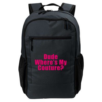 Dude Wheres My Couture Sarcastic Funny Saying Cute Gift Daily Commute Backpack