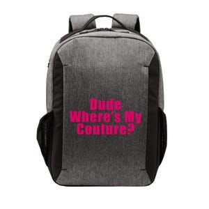 Dude Wheres My Couture Sarcastic Funny Saying Cute Gift Vector Backpack