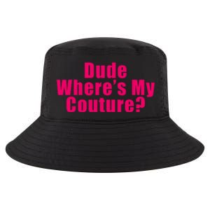 Dude Wheres My Couture Trending Sarcastic Funny Saying Cool Comfort Performance Bucket Hat