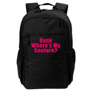 Dude Wheres My Couture Trending Sarcastic Funny Saying Daily Commute Backpack