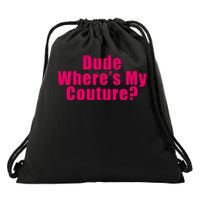 Dude Wheres My Couture Trending Sarcastic Funny Saying Drawstring Bag