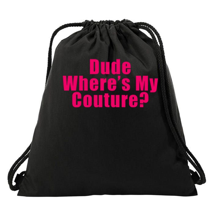 Dude Wheres My Couture Trending Sarcastic Funny Saying Drawstring Bag