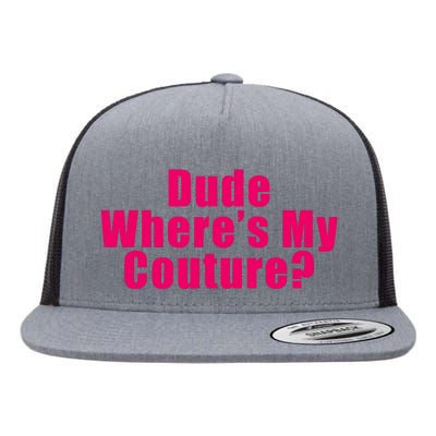 Dude Wheres My Couture Trending Sarcastic Funny Saying Flat Bill Trucker Hat