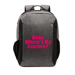 Dude Wheres My Couture Trending Sarcastic Funny Saying Vector Backpack