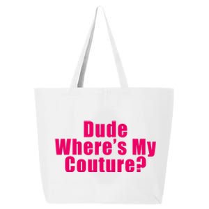 Dude Wheres My Couture Trending Sarcastic Funny Saying 25L Jumbo Tote