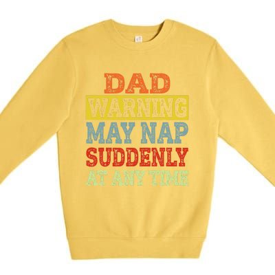 Dad Warning May Nap Suddenly At Any Time Father Gift Premium Crewneck Sweatshirt