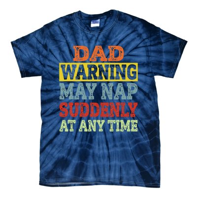 Dad Warning May Nap Suddenly At Any Time Father Gift Tie-Dye T-Shirt