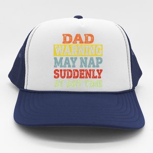 Dad Warning May Nap Suddenly At Any Time Father Gift Trucker Hat