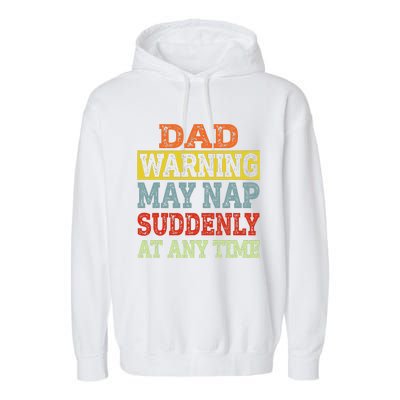 Dad Warning May Nap Suddenly At Any Time Father Gift Garment-Dyed Fleece Hoodie