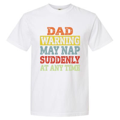 Dad Warning May Nap Suddenly At Any Time Father Gift Garment-Dyed Heavyweight T-Shirt