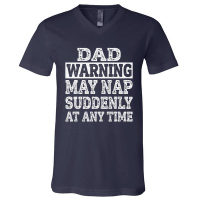 Dad Warning May Nap Suddenly At Any Time Father V-Neck T-Shirt