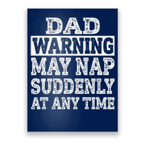 Dad Warning May Nap Suddenly At Any Time Father Poster