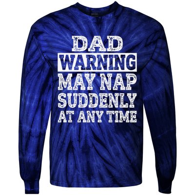 Dad Warning May Nap Suddenly At Any Time Father Tie-Dye Long Sleeve Shirt