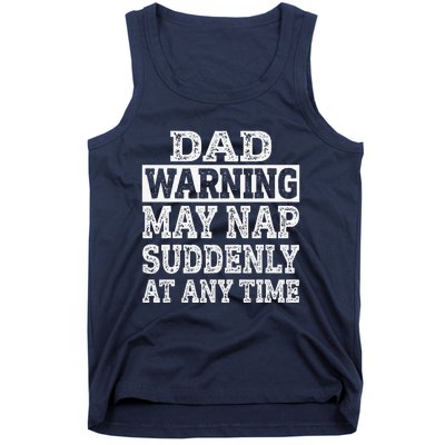 Dad Warning May Nap Suddenly At Any Time Father Tank Top