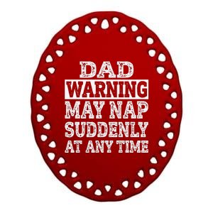 Dad Warning May Nap Suddenly At Any Time Father Ceramic Oval Ornament